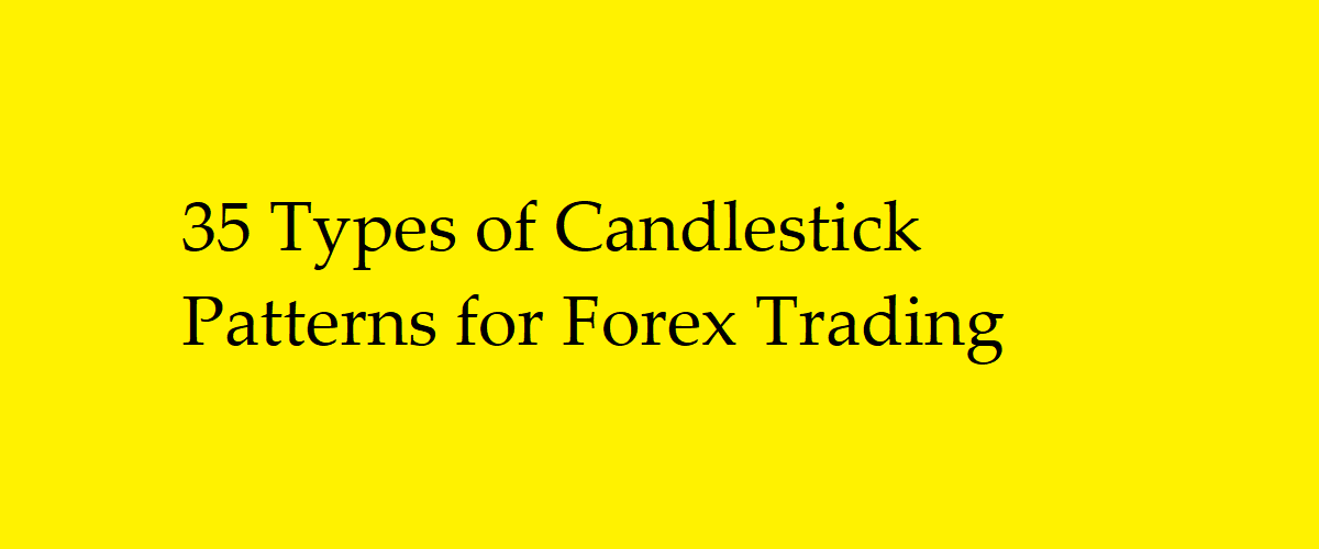 35 Types of Candlestick Patterns for Forex Trading
