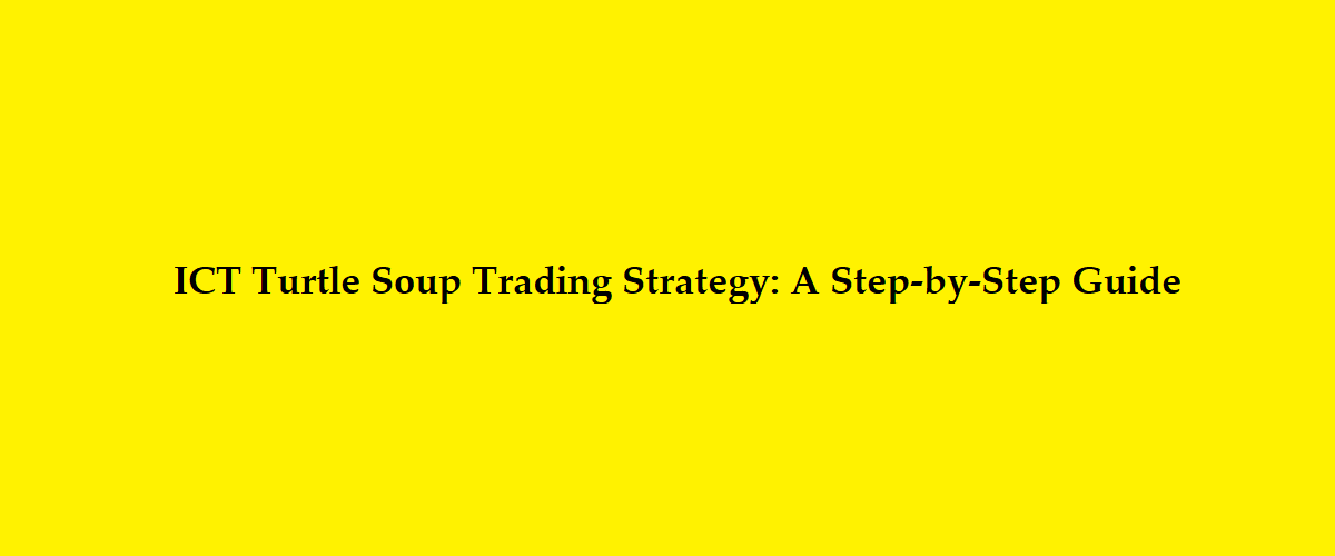 ICT Turtle Soup Trading Strategy